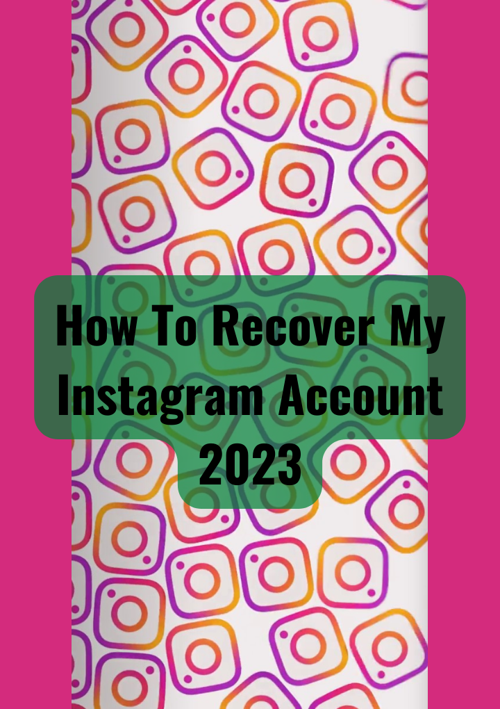 How To Recover My Instagram Account 2023